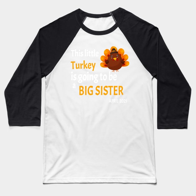 Thanksgiving This little Turkey is going to be a Big Sister - Funny Turkey Big Sister Gift Baseball T-Shirt by WassilArt